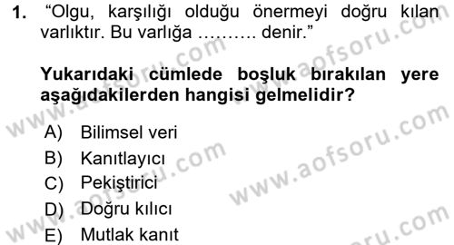 Bilim Felsefesi Dersi 2016 - 2017 Yılı (Final) Dönem Sonu Sınav Soruları 1. Soru