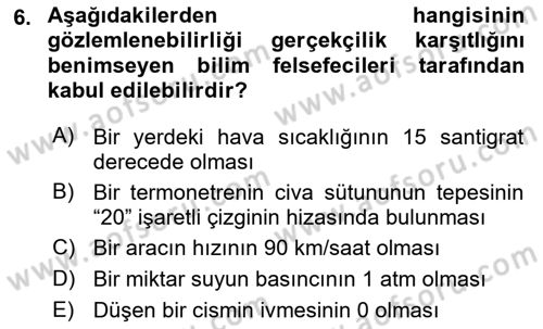 Bilim Felsefesi Dersi 2018 - 2019 Yılı (Final) Dönem Sonu Sınav Soruları 6. Soru