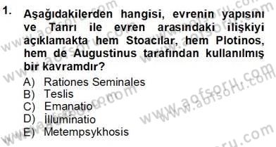 Ortaçağ Felsefesi 1 Dersi 2012 - 2013 Yılı (Vize) Ara Sınav Soruları 1. Soru