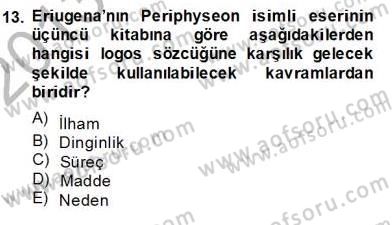 Ortaçağ Felsefesi 1 Dersi 2013 - 2014 Yılı (Vize) Ara Sınav Soruları 13. Soru