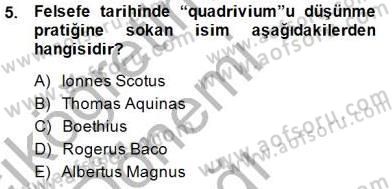 Ortaçağ Felsefesi 1 Dersi 2014 - 2015 Yılı (Vize) Ara Sınav Soruları 5. Soru