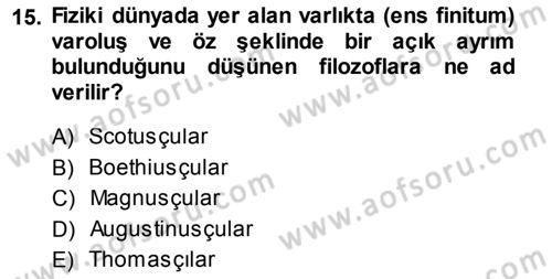 Ortaçağ Felsefesi 1 Dersi 2014 - 2015 Yılı (Final) Dönem Sonu Sınav Soruları 15. Soru