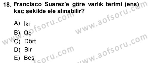 Ortaçağ Felsefesi 1 Dersi 2014 - 2015 Yılı (Final) Dönem Sonu Sınav Soruları 18. Soru