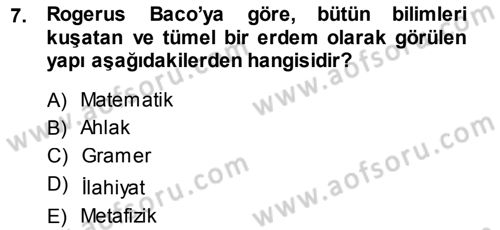 Ortaçağ Felsefesi 1 Dersi 2014 - 2015 Yılı (Final) Dönem Sonu Sınav Soruları 7. Soru