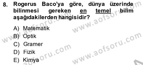 Ortaçağ Felsefesi 1 Dersi 2014 - 2015 Yılı (Final) Dönem Sonu Sınav Soruları 8. Soru