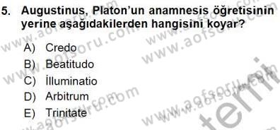 Ortaçağ Felsefesi 1 Dersi 2015 - 2016 Yılı (Vize) Ara Sınav Soruları 5. Soru