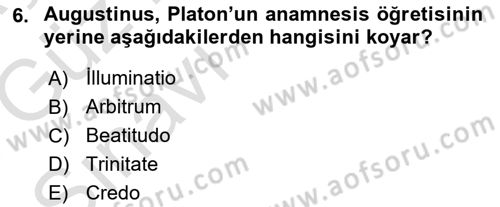 Ortaçağ Felsefesi 1 Dersi 2017 - 2018 Yılı (Vize) Ara Sınav Soruları 6. Soru