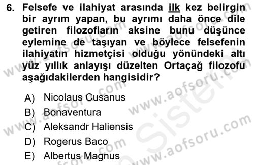 Ortaçağ Felsefesi 1 Dersi 2018 - 2019 Yılı (Final) Dönem Sonu Sınav Soruları 6. Soru