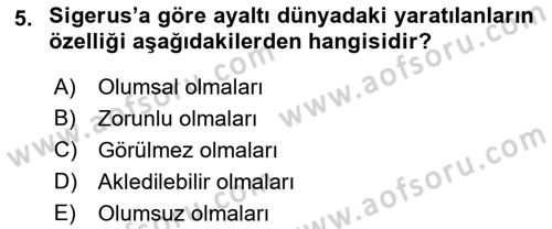 Ortaçağ Felsefesi 1 Dersi 2019 - 2020 Yılı (Final) Dönem Sonu Sınav Soruları 5. Soru