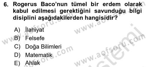 Ortaçağ Felsefesi 1 Dersi 2019 - 2020 Yılı (Final) Dönem Sonu Sınav Soruları 6. Soru