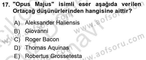 Ortaçağ Felsefesi 1 Dersi 2022 - 2023 Yılı (Final) Dönem Sonu Sınav Soruları 17. Soru