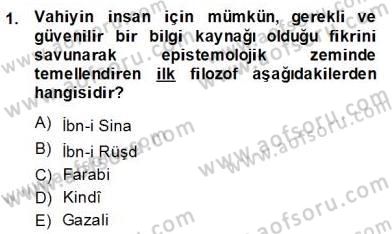 Ortaçağ Felsefesi 2 Dersi 2013 - 2014 Yılı (Final) Dönem Sonu Sınav Soruları 1. Soru