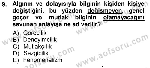 Felsefe Dersi 2012 - 2013 Yılı (Vize) Ara Sınav Soruları 9. Soru