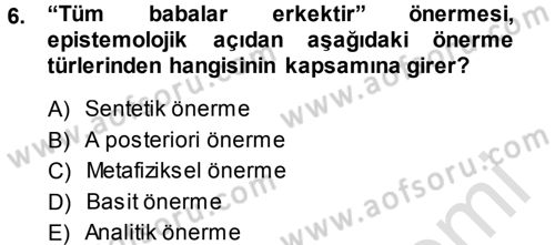 Felsefe Dersi 2013 - 2014 Yılı Tek Ders Sınav Soruları 6. Soru