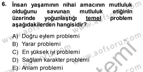 Felsefe Dersi 2014 - 2015 Yılı (Final) Dönem Sonu Sınav Soruları 6. Soru