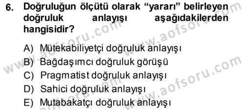 Felsefe Dersi 2014 - 2015 Yılı Tek Ders Sınav Soruları 6. Soru