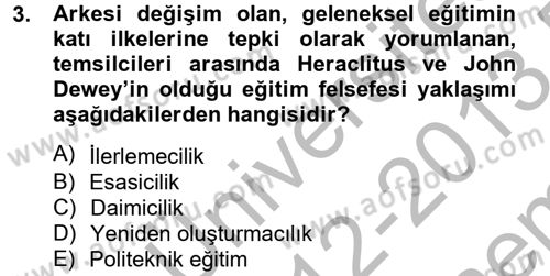 Eğitim Felsefesi Dersi 2012 - 2013 Yılı (Final) Dönem Sonu Sınav Soruları 3. Soru