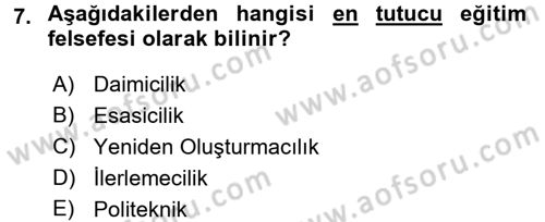 Eğitim Felsefesi Dersi 2017 - 2018 Yılı (Vize) Ara Sınav Soruları 7. Soru