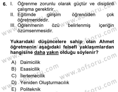 Eğitim Felsefesi Dersi 2017 - 2018 Yılı (Final) Dönem Sonu Sınavı 6. Soru