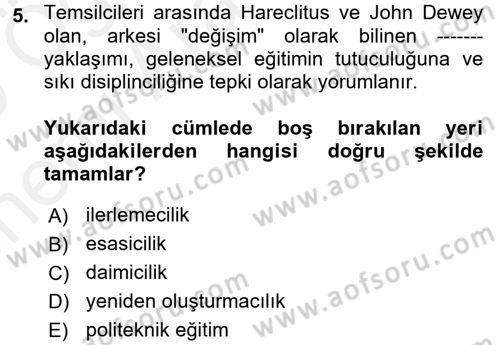Eğitim Felsefesi Dersi 2018 - 2019 Yılı (Vize) Ara Sınav Soruları 5. Soru