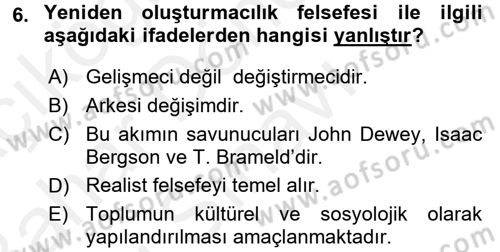 Eğitim Felsefesi Dersi 2018 - 2019 Yılı (Final) Dönem Sonu Sınav Soruları 6. Soru