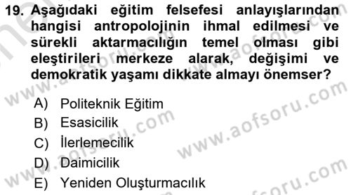Eğitim Felsefesi Dersi 2023 - 2024 Yılı (Vize) Ara Sınav Soruları 19. Soru