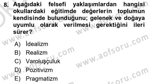 Eğitim Felsefesi Dersi 2024 - 2025 Yılı Yaz Okulu Sınav Soruları 8. Soru