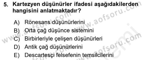 Modern Felsefe 1 Dersi 2017 - 2018 Yılı (Final) Dönem Sonu Sınav Soruları 5. Soru