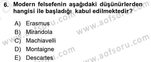 Modern Felsefe 1 Dersi 2018 - 2019 Yılı (Vize) Ara Sınav Soruları 6. Soru