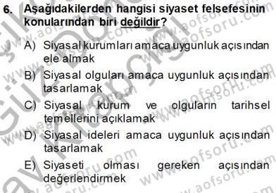 Siyaset Felsefesi 1 Dersi 2014 - 2015 Yılı (Vize) Ara Sınavı 6. Soru