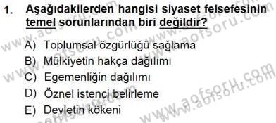 Siyaset Felsefesi 1 Dersi 2014 - 2015 Yılı (Final) Dönem Sonu Sınav Soruları 1. Soru