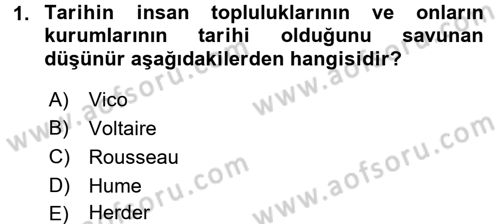 Tarih Felsefesi 1 Dersi 2016 - 2017 Yılı 3 Ders Sınav Soruları 1. Soru