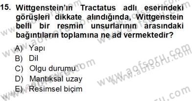 Çağdaş Felsefe 1 Dersi 2012 - 2013 Yılı (Vize) Ara Sınav Soruları 15. Soru