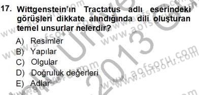 Çağdaş Felsefe 1 Dersi 2012 - 2013 Yılı (Vize) Ara Sınav Soruları 17. Soru