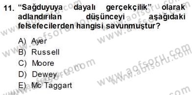 Çağdaş Felsefe 1 Dersi 2013 - 2014 Yılı (Vize) Ara Sınav Soruları 11. Soru