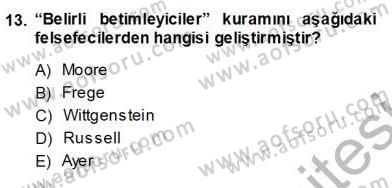 Çağdaş Felsefe 1 Dersi 2013 - 2014 Yılı (Vize) Ara Sınav Soruları 13. Soru