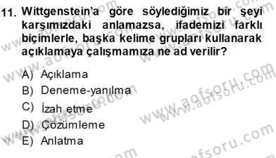 Çağdaş Felsefe 1 Dersi 2013 - 2014 Yılı (Final) Dönem Sonu Sınav Soruları 11. Soru