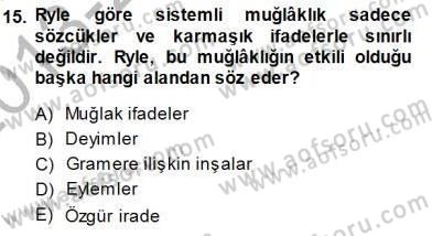Çağdaş Felsefe 1 Dersi 2013 - 2014 Yılı (Final) Dönem Sonu Sınav Soruları 15. Soru