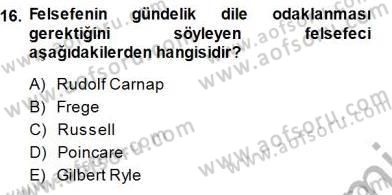 Çağdaş Felsefe 1 Dersi 2013 - 2014 Yılı (Final) Dönem Sonu Sınav Soruları 16. Soru