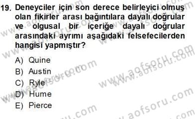 Çağdaş Felsefe 1 Dersi 2013 - 2014 Yılı (Final) Dönem Sonu Sınav Soruları 19. Soru