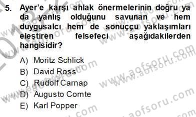 Çağdaş Felsefe 1 Dersi 2013 - 2014 Yılı (Final) Dönem Sonu Sınav Soruları 5. Soru