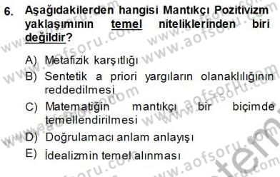Çağdaş Felsefe 1 Dersi 2013 - 2014 Yılı (Final) Dönem Sonu Sınav Soruları 6. Soru