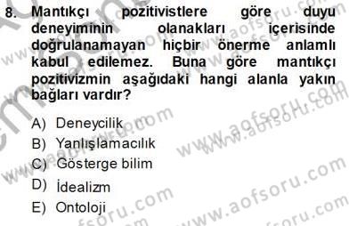 Çağdaş Felsefe 1 Dersi 2013 - 2014 Yılı (Final) Dönem Sonu Sınav Soruları 8. Soru