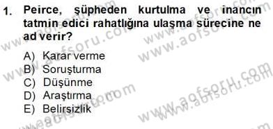Çağdaş Felsefe 1 Dersi 2014 - 2015 Yılı (Vize) Ara Sınav Soruları 1. Soru