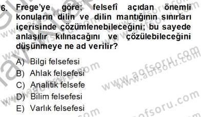 Çağdaş Felsefe 1 Dersi 2014 - 2015 Yılı (Vize) Ara Sınav Soruları 6. Soru
