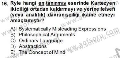 Çağdaş Felsefe 1 Dersi 2014 - 2015 Yılı (Final) Dönem Sonu Sınav Soruları 16. Soru