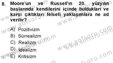 Çağdaş Felsefe 1 Dersi 2014 - 2015 Yılı (Final) Dönem Sonu Sınav Soruları 8. Soru