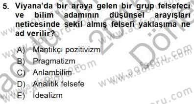 Çağdaş Felsefe 1 Dersi 2015 - 2016 Yılı (Final) Dönem Sonu Sınav Soruları 5. Soru