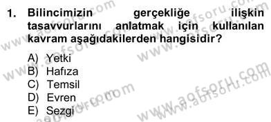 Çağdaş Felsefe 2 Dersi 2012 - 2013 Yılı (Vize) Ara Sınav Soruları 1. Soru