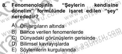 Çağdaş Felsefe 2 Dersi 2012 - 2013 Yılı (Vize) Ara Sınav Soruları 8. Soru